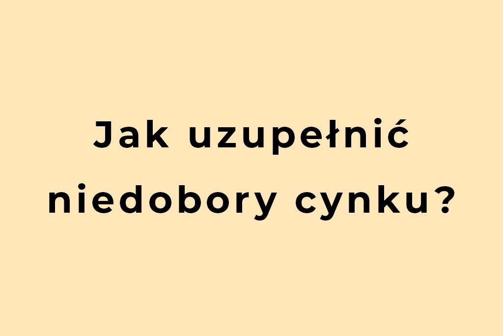 jak uzupełnić niedobory cynku